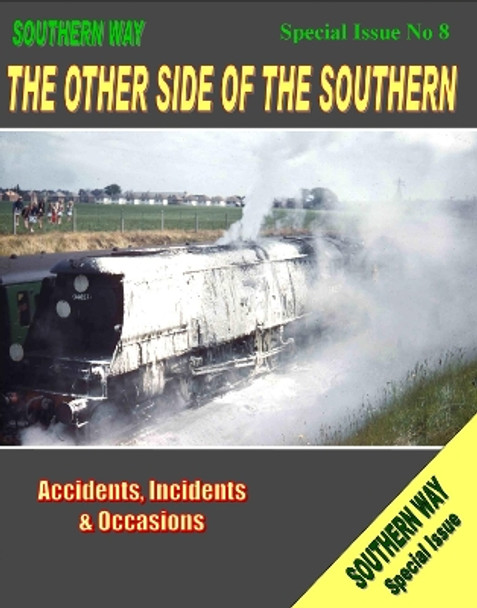 Southern Way: Special Issue No.8: The Other Side of the Southern by Kevin Robertson 9781906419806