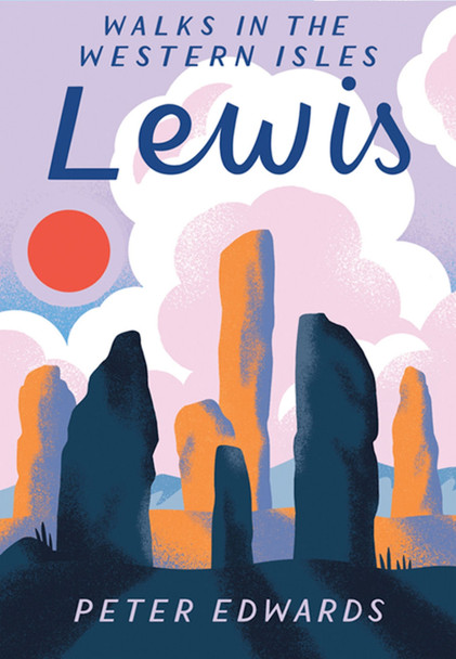 Lewis: Walks in the Western Isles by Peter Edwards 9781907025839