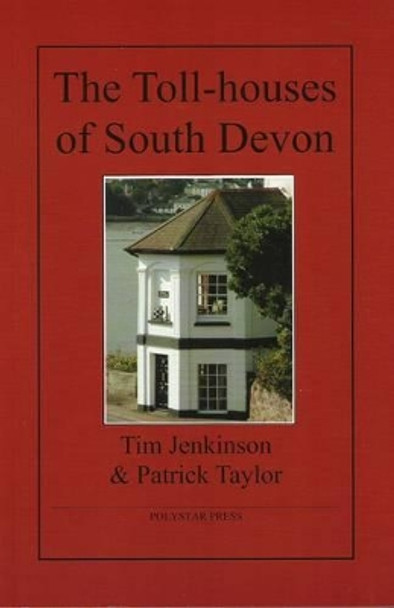 The Toll-houses of South Devon by Tim Jenkinson 9781907154010