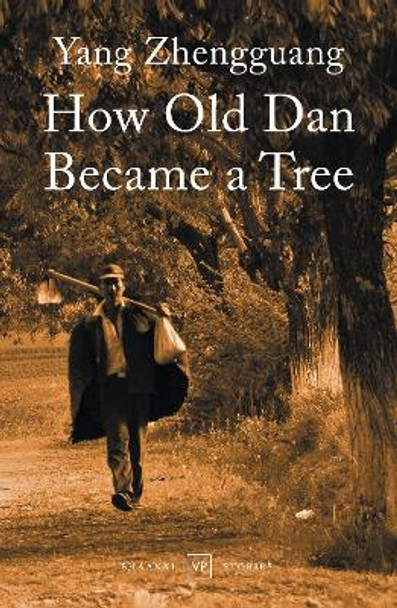 How Old Dan Became a Tree by Yang Zhengguang 9781908853967