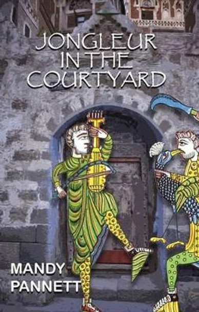 Jongleur in the Courtyard by Mandy Pannett 9781909357815