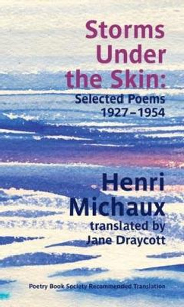 Storms Under the Skin: Selected Poems, 1927-1954 by Henri Michaux 9781909747265