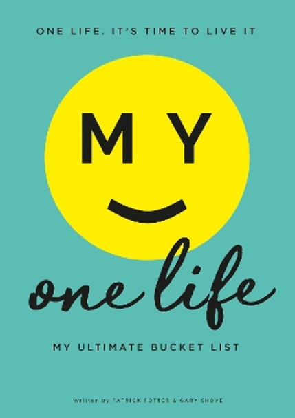 One Life. My Ultimate Bucket List by Patrick Potter 9781908211842