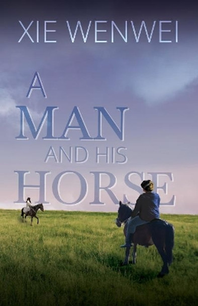 A Man and his Horse by Xie Wenwei 9781910760444