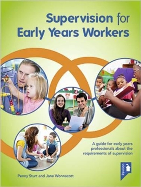 Supervision for Early Years Workers: A Guide for Early Years Professionals About the Requirements of Supervision by Jane Wonnacott 9781910366844