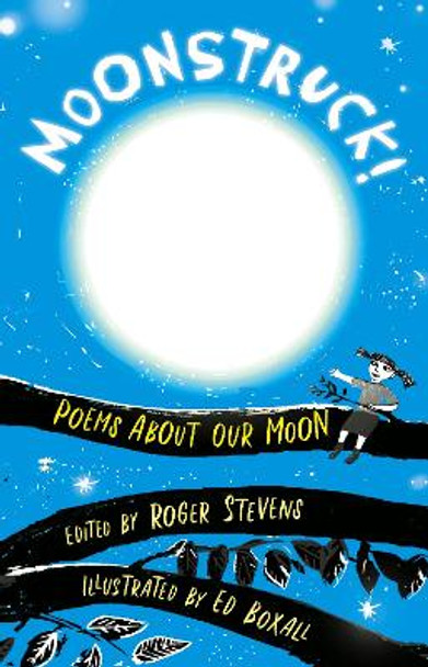 Moonstruck!: Poems About Our Moon by Roger Stevens 9781910959787