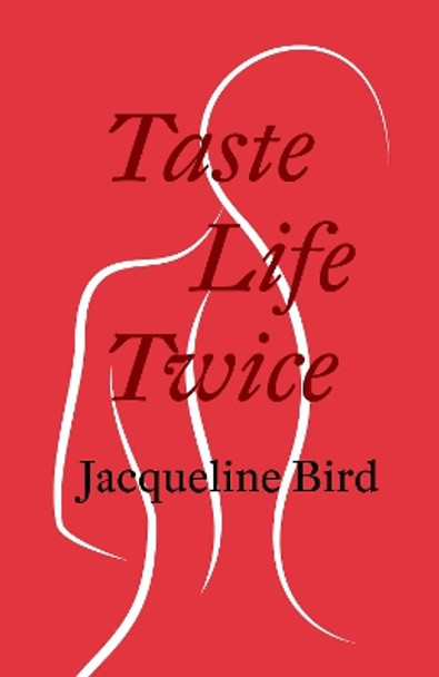 Taste Life Twice: Canadian Edition by Jacqueline Bird 9781912477975