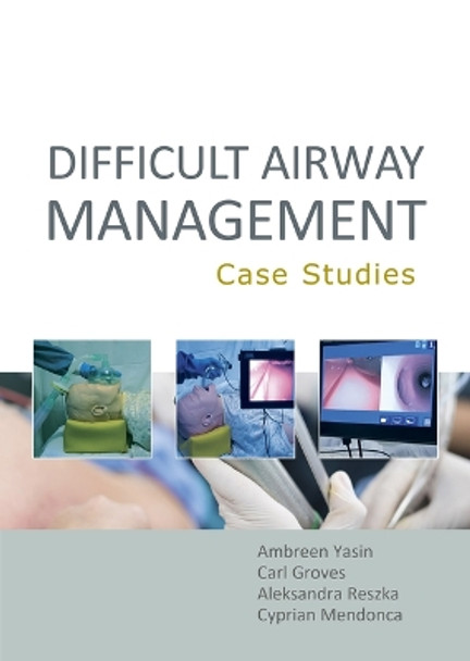 Difficult Airway Management  Case Studies by Ambreen Yasin 9781913755362