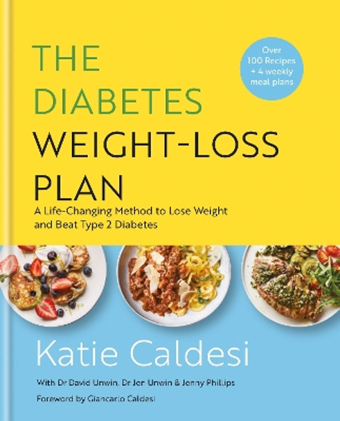 The Diabetes Weight-Loss Plan: A Life-changing Method to Lose Weight and Beat Type 2 Diabetes by Katie Caldesi 9781914239618