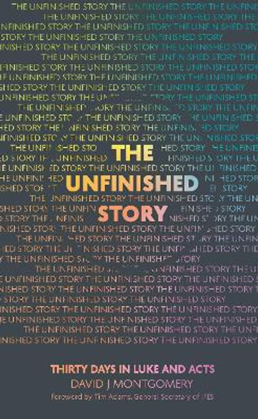 The Unfinished Story: 30 Days in Luke and Acts by David J Montgomery 9781914553165