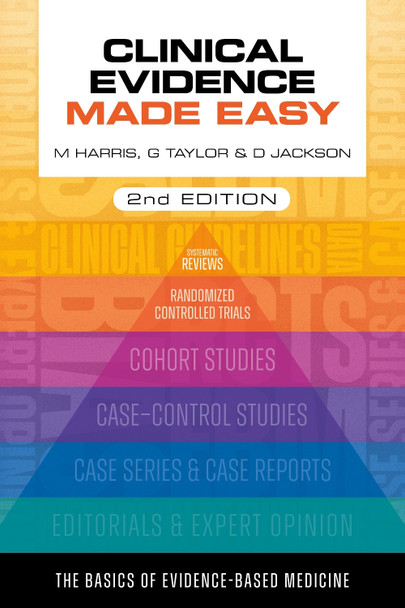 Clinical Evidence Made Easy, second edition Michael Harris (Professor of Primary Care and former General Practitioner, Bath, UK) 9781914961335