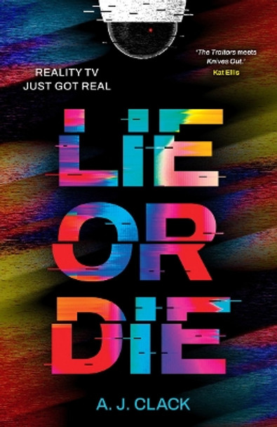 Lie or Die by A. J. Clack 9781915444417
