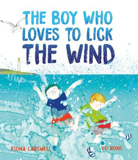 The Boy Who Loves to Lick the Wind by Fiona Carswell 9781915659156