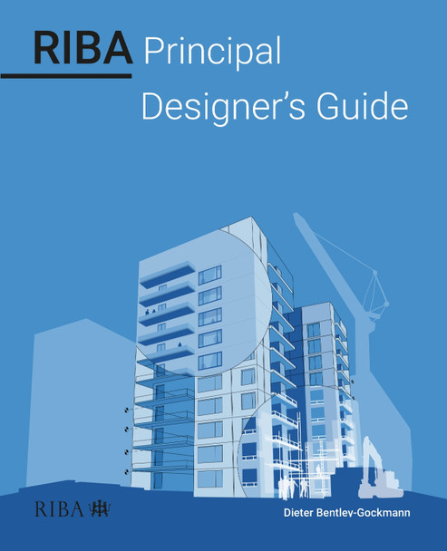 RIBA Principal Designer's Guide by Dieter Bentley-Gockmann 9781915722201