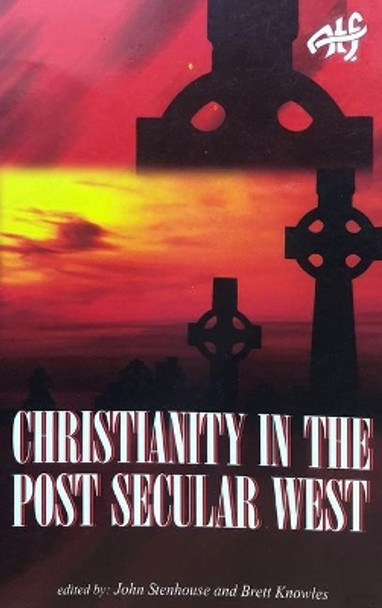 Christianity in the Post Secular West by Brett Knowles 9781925679137