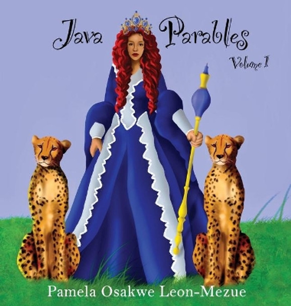 Java Parables Volume 1: Object-Oriented Programming in a Nutshell. by Pamela Osakwe Leon-Mezue 9781916207837