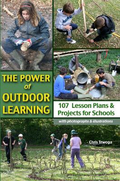 The Power of Outdoor Learning by Chris Trwoga 9781916491816