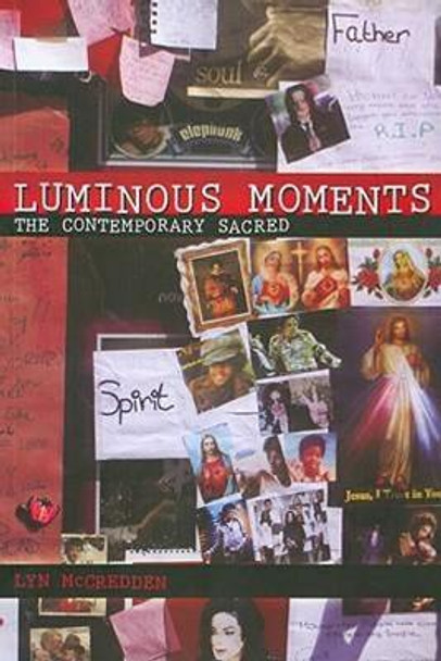 Luminous Moments: The Contemporary Sacred by Professor Lyn McCredden 9781921511950