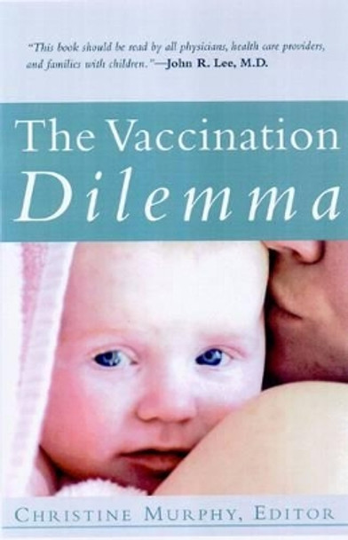 The Vaccination Dilemma by Christine Murphy 9781930051102