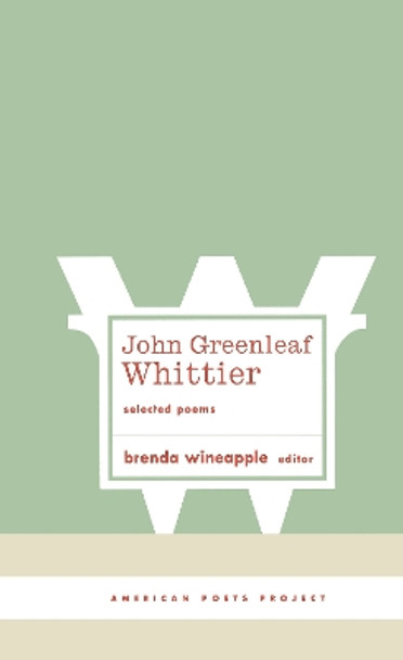 John Greenleaf Whittier: Selected Poems: (American Poets Project #10) by John Greenleaf Whittier 9781931082594