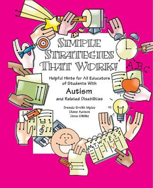 Simple Strategies That Work! Helpful Hints for Educators of Students with AS, High-functioning Autism and Related Disabilities by Brenda Smith Myles 9781931282994