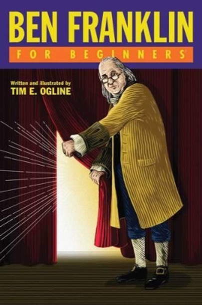 Ben Franklin for Beginners by Tim Ogline 9781934389485