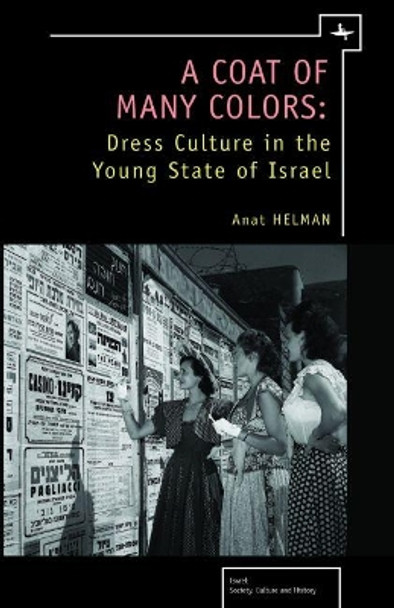 A Coat of Many Colors: Dress Culture in the Young State of Israel by Anat Helman 9781934843888