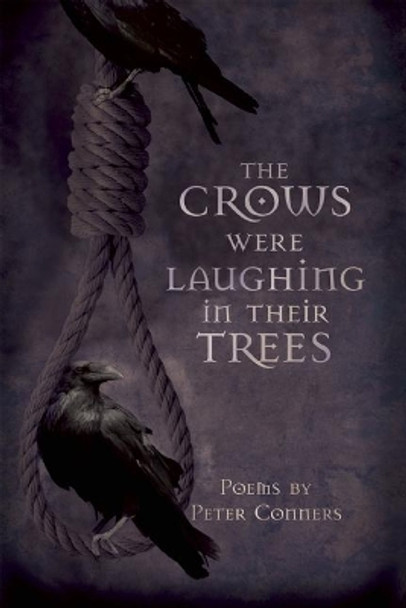 The Crows Were Laughing in Their Trees by Peter Conners 9781935210207