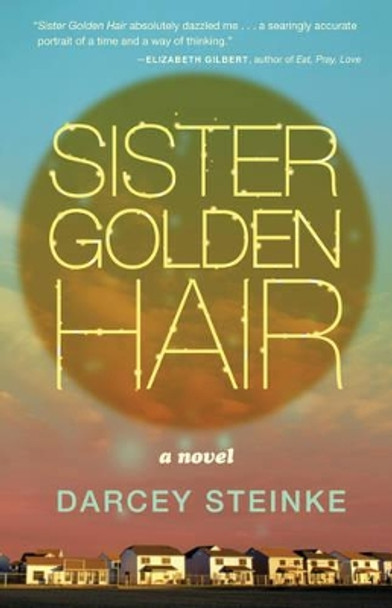 Sister Golden Hair by Darcey Steinke 9781935639947