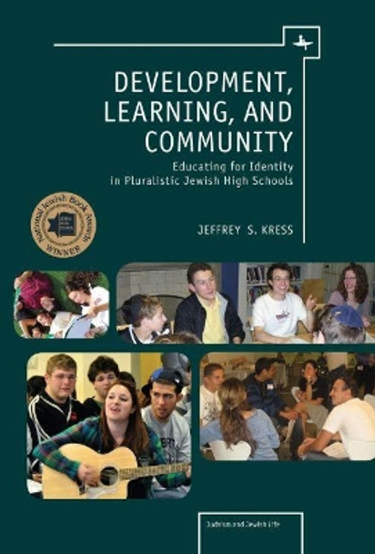 Development, Learning and Community: Educating for Identity in Pluralistic Jewish High Schools by Jeffrey S. Kress 9781936235308