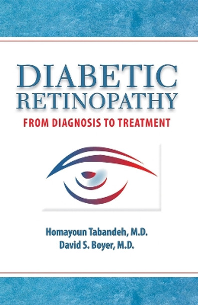 Diabetic Retinopathy: From Diagnosis to Treatment by David S. Boyer 9781936374441