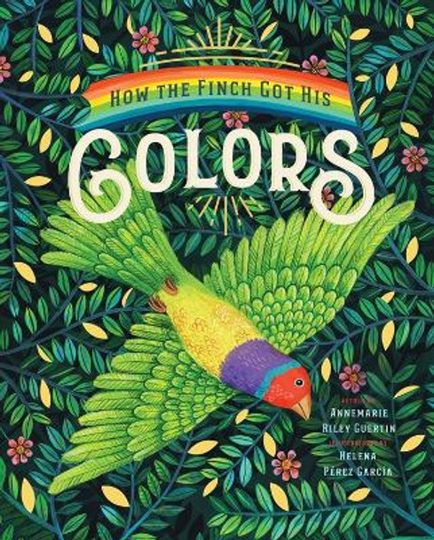 How the Finch Got His Colors by Annemarie Guertin 9781945547775