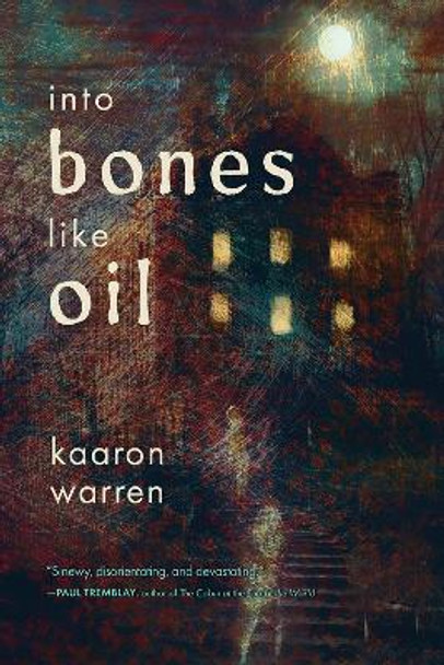 Into Bones like Oil by Kaaron Warren 9781946154422