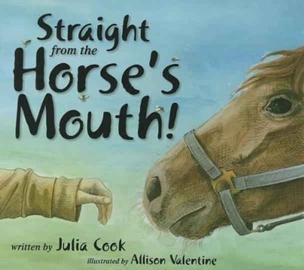 Straight from the Horse's Mouth! by Julia Cook 9781937870126