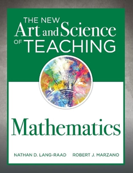 The New Art and Science of Teaching Mathematics: (establish Effective Teaching Strategies in Mathematics Instruction) by Nathan D Lang-Raad 9781945349652