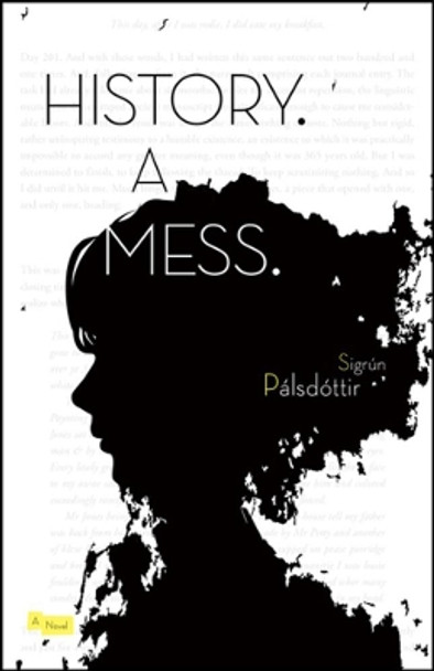 History. A Mess. by Sigrun Palsdottir 9781940953984