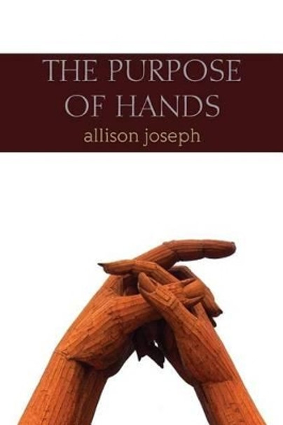 The Purpose of Hands by Allison Joseph 9781941783269