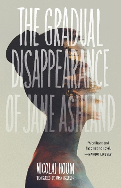 The Gradual Disappearance of Jane Ashland by Nicolai Houm 9781947793064