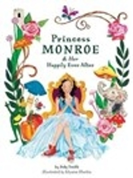 Princess Monroe & Her Happily Ever After by Jody Smith 9781948604024