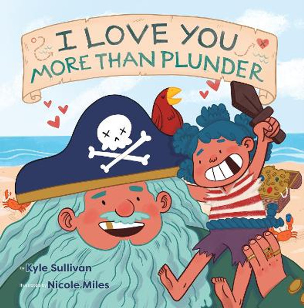 I Love You More than Plunder by Kyle Sullivan 9781948931168