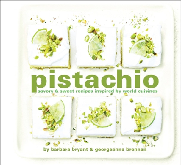 Pistachio: Savory & Sweet Recipes Inspired by World Cuisines by Georgeanne Brennan 9781949480313