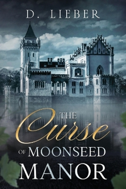 The Curse of Moonseed Manor by D Lieber 9781951239299