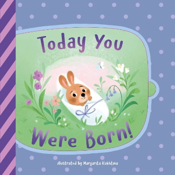 Today You Were Born! (Clever Lift the Flap Stories) by Margarita Kukhtina 9781956560589