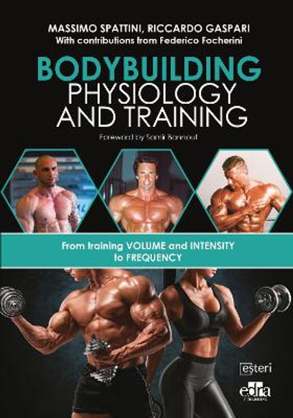 Bodybuilding Physiology and Training by Massimo Spattini 9781957260389