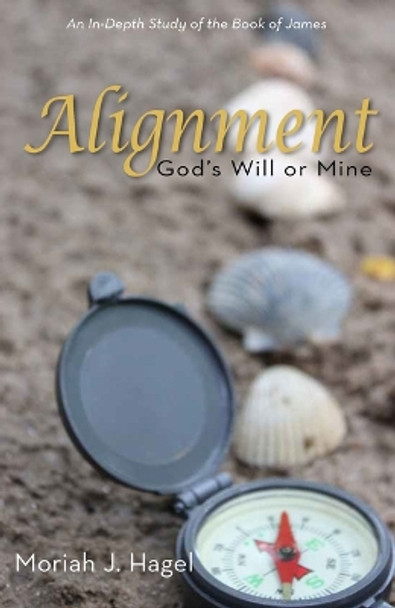 Alignment: God's Will or Mine by Moriah Hagel 9781956370058
