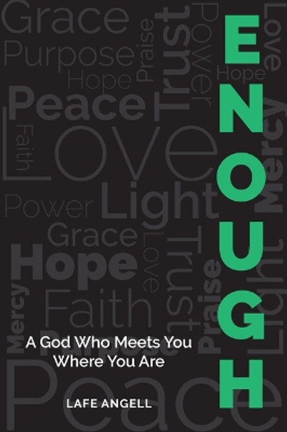 Enough: A God Who Meets You Where You Are by Lafe Angell 9781956370133