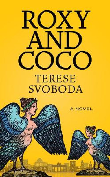 Roxy and Coco by Terese Svoboda 9781959000068