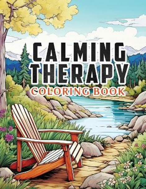 Calming Therapy: Unique Designs Adult Coloring Book with Animals, Landscape, Flowers, Patterns, Mushroom And Many More with Positive Affirmations For Mindfulness, Anti-Stress & Anxiety Relief by Dally Publishers 9781961902169