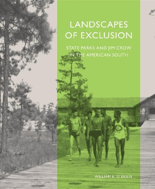 Landscapes of Exclusion: State Parks and Jim Crow in the American South by William E O'Brien 9781952620249