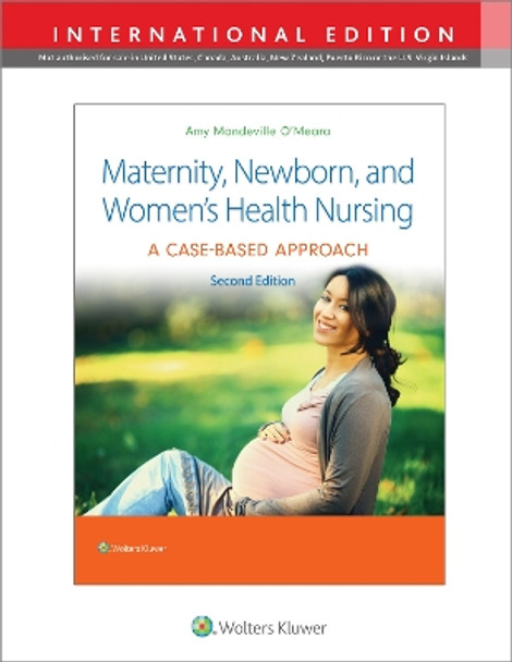 Maternity, Newborn, and Women's Health Nursing 2e: A Case-Based Approach by Dr. Amy O'Meara 9781975209032